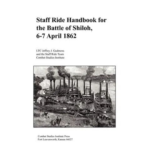 Staff Ride Handbook for the Battle of Shiloh, 6-7 April 1862