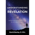 Understanding the Book of Revelation: A Simple Study of End Times and Verse by Verse Study of Revelation