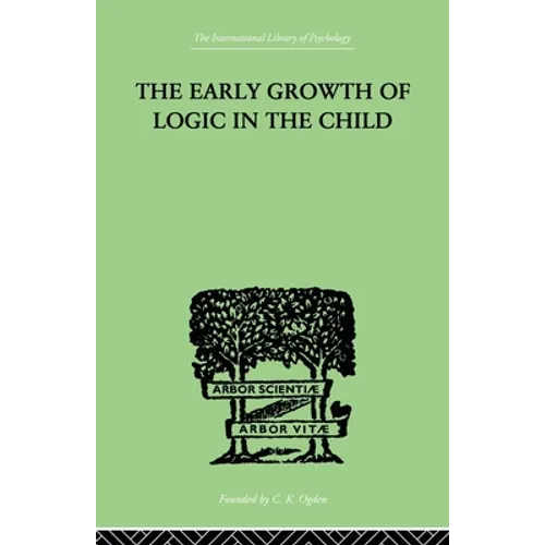 The Early Growth of Logic in the Child: Classification and Seriation