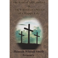 Hannah Whitall Smith Treasury - The God of All Comfort & The Christian's Secret of a Happy Life