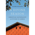 A Divine Season: Christian Nationalist Activism in Zambia