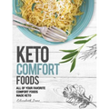 Keto Comfort Food: All Your Favorite Keto Foods Made Keto