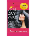 Hair Loss Cure: 75 Natural Hair Growth Secrets and Hair Loss Cure For Growing Long and Fast Hair