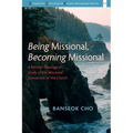 Being Missional, Becoming Missional: A Biblical-Theological Study of the Missional Conversion of the Church