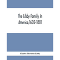 The Libby Family In America,1602-1881