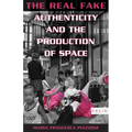 The Real Fake: Authenticity and the Production of Space