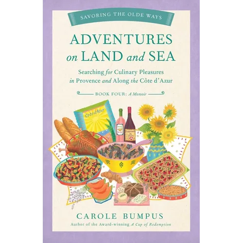 Adventures on Land and Sea: Searching for Culinary Pleasures in Provence and Along the Cote d'Azur