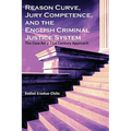 Reason Curve, Jury Competence, and the English Criminal Justice System: The Case for a 21st Century Approach