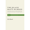 The Black Man's Burden: The White Man in Africa from the Fifteenth Century to World War I