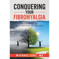 Conquering Your Fibromyalgia: Real Answers and Real Solutions for Real Pain