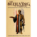 The Believing Warrior: Why Believers Should Serve in the Military