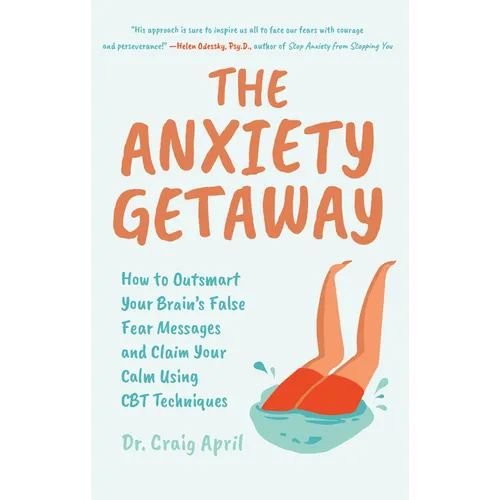 The Anxiety Getaway: How to Outsmart Your Brain's False Fear Messages and Claim Your Calm Using CBT Techniques (Science-Based Approach to Anxiety Diso