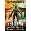 Operation Red Dawn: And the Siege of Europe