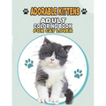 Adorable Kittens Adult Coloring Book For Cat Lover: A Fun Easy, Relaxing, Stress Relieving Beautiful Cats Large Print Adult Coloring Book Of Kittens,