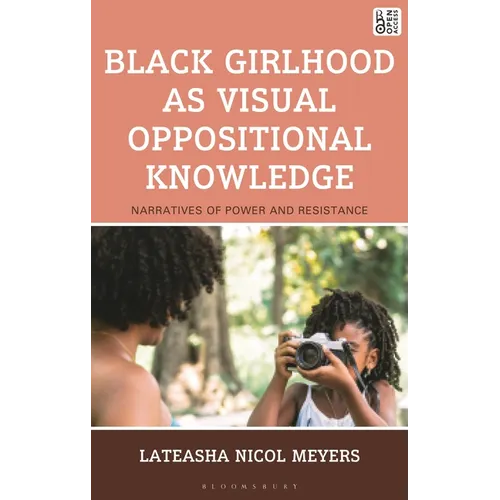 Black Girlhood as Visual Oppositional Knowledge: Narratives of Power and Resistance