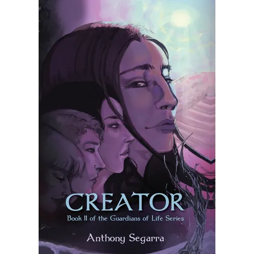 Creator: Book II of the Guardians of Life Series
