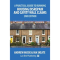 A Practical Guide to Running Housing Disrepair and Cavity Wall Claims: 2nd Edition