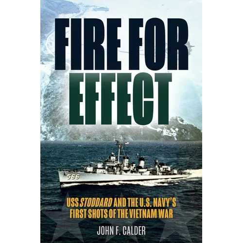 Fire for Effect: USS Stoddard and the U.S. Navy's First Shots of the Vietnam War