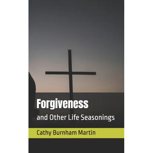 Forgiveness: and Other Life Seasonings