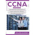 CCNA: 3 in 1- Beginner's Guide+ Tips on Taking the Exam+ Simple and Effective Strategies to Learn CCNA (Cisco Certified Netw