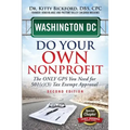 Washington DC Do Your Own Nonprofit: The Only GPS You Need For 501c3 Tax Exempt Approval