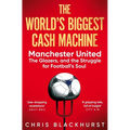 The World's Biggest Cash Machine: Manchester United, the Glazers, and the Struggle for Football's Soul