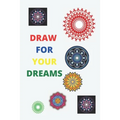 draw for your dreams: drawing great mandalas