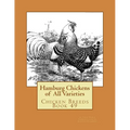 Hamburg Chickens of All Varieties: Chicken Breeds Book 49