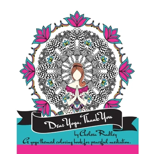 Dear Yoga, Thank You: A Yoga themed Coloring Book for peaceful meditation - Paperback