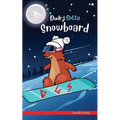 Dude's Gotta Snowboard: A French marmot, her funny mountain mates and their crazy sports adventures! Kids 8-12 yrs.