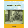 Black and Green: Afro-Colombians, Development, and Nature in the Pacific Lowlands