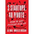 3 Startups, 40 Pivots: How to Not F*cking Give Up