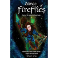 Dance Of Fireflies: Action Adventure Mystery Visionary Apocalyptic Series Inspires Hope For Teens and Adults