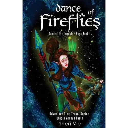 Dance Of Fireflies: Action Adventure Mystery Visionary Apocalyptic Series Inspires Hope For Teens and Adults