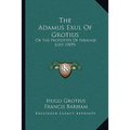 The Adamus Exul Of Grotius: Or The Prototype Of Paradise Lost (1839)