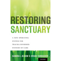Restoring Sanctuary: A New Operating System for Trauma-Informed Systems of Care