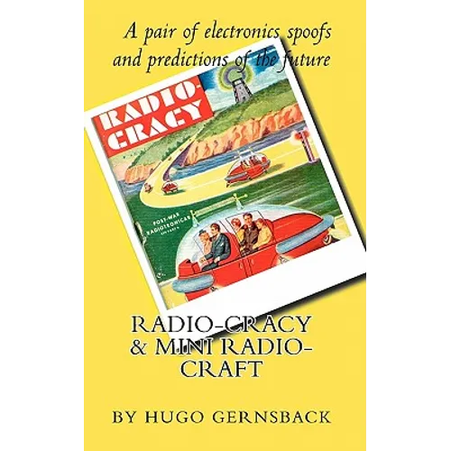Radio Cracy & Mini Radio Craft: A pair of spoofy by Hugo Gernsback