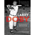 Larry Doby: The Struggle of the American League's First Black Player