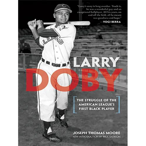 Larry Doby: The Struggle of the American League's First Black Player
