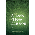 The Angels and Their Mission: According to the Fathers of the Church