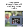 Shoot-It-Yourself Wedding Video Guide