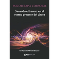 Psicoterapia Corporal: Sanando el trauma en el eterno presente del ahora
