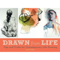 Drawn from Life: Tips and Tricks for Contemporary Life Drawing (Sketch Book, Life Drawing Guide, Gifts for Artists)
