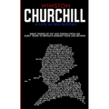 Winston Churchill A Life In 365 Quotes: Great words of wit and wisdom from his early years to Britain's darkest hour and beyond