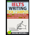 Ielts Writing Task 2 Samples: Over 50 High-Quality Model Essays for Your Reference to Gain a High Band Score 8.0+ in 1 Week (Book 4)