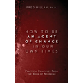 How to Be an Agent of Change In Our Own Times: Practical Principles From the Book of Nehemiah