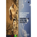 Displacement Economies in Africa: Paradoxes of Crisis and Creativity