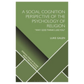 A Social Cognition Perspective of the Psychology of Religion: "Why God Thinks Like You