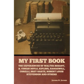My First Book: The Experiences of Walter Besant, A. Conan Doyle, Kipling, Zanagwill, Corelli, Bret Harte, Robert Louis Stevenson and Others