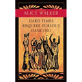 Hard Times Require Furious Dancing: New Poems
